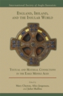 Image for England, Ireland, and the Insular World: Textual and Material Connections in the Early Middle Ages
