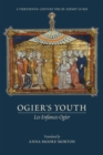 Image for Ogier`s Youth (Les Enfances Ogier) – A Thirteenth–Century Epic by Adenet le Roi