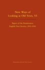 Image for New Ways of Looking at Old Texts, VI – Papers of the Renaissance English Text Society 2011–2016