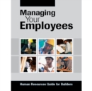 Image for Managing Your Employees : Human Resources Guide for Builders