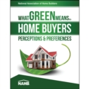 Image for What green means to home buyers  : perceptions and preferences