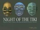 Image for Night Of The Tiki : The Art of Shag, Schmaltz, and Selected Primitive Oceanic Carvings