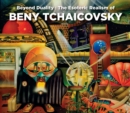 Image for Beyond Duality: The Esoteric Realism Of Beny Tchaicovsky
