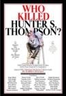 Image for Who killed Hunter S. Thompson  : an inquiry into the life &amp; death of the master gonzo