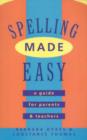 Image for Spelling Made Easy : A Guide for parents and teachers