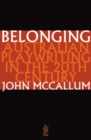 Image for Belonging: Australian playwriting in the 20th century