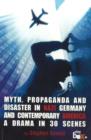 Image for Myth, Propaganda and Disasters in Nazi Germany and Contemporary America : A Drama in 30 Scenes