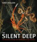 Image for The Silent Deep : The Discovery, Ecology and Conservation of the Deep Sea