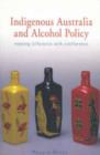 Image for Indigenous Australia and Alcohol Policy : Meeting Difference with Indifference