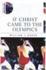 Image for If Christ Came to the Olympics