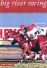 Image for Big River Racing: a History of the Clarence River Jockey Club 1861-2001
