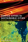 Image for Vortex Cities to Sustainable Cities : Australia&#39;s Urban Challenge