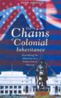 Image for The Chains of Colonial Inheritance