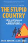 Image for The Stupid Country : How Australia is dismantling public education