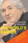 Image for The World&#39;s Banker : A story of failed states, financial crises and the wealth and poverty of nations