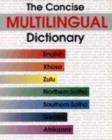 Image for The Concise Multilingual Dictionary : English, Xhosa, Zulu, Northern Sotho, Southern Sotho, Tswana, Afrikaans