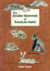 Image for The Smaller Mammals of KwaZulu-Natal