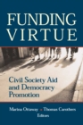 Image for Funding Virtue: Civil Society Aid and Democracy Promotion
