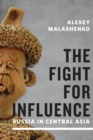 Image for Fight for Influence : Russia in Central Asia