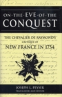 Image for On the Eve of Conquest : The Chevalier de Raymond&#39;s Critique of New France in 1754
