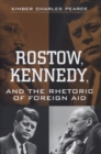 Image for Rostow, Kennedy, and the Rhetoric of Foreign Aid