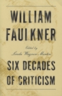 Image for William Faulkner : Six Decades of Criticism