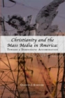 Image for Christianity and the mass media in America  : toward a democratic accommodation