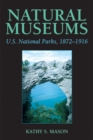 Image for Natural museums  : US national parks, 1872-1916