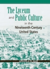 Image for The Lyceum and Public Culture in the Nineteenth-Century United States