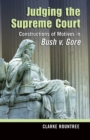 Image for Judging the Supreme Court : Constructions of Motives in Bush v. Gore