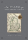 Image for Atlas of early Michigan&#39;s forests, grasslands, and wetlands  : an interpretation of the 1816-1856 General Land Office surveys