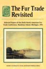 Image for The Fur Trade Revisited: Selected Papers of the Sixth North American Fur Trade Conference, Mackinac Island, Michigan, 1991