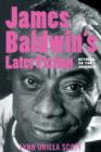 Image for James Baldwin&#39;s Later Fiction: Witness to the Journey