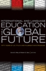 Image for International and Language Education for a Global Future : Fifty Years of U.S. Title VI and Fulbright-Hays Programs