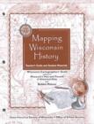 Image for Mapping Wisconsin History : Teacher&#39;s Guide and Student Materials (New Badger History)