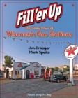Image for Fill &#39;er Up: The Glory Days of Wisconsin Gas Stations