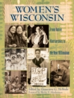 Image for Women&#39;s Wisconsin: From Native Matriarchies to the New Millennium
