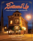 Image for Bottoms Up: A Toast to Wisconsin&#39;s Historic Bars and Breweries