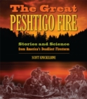 Image for Great Peshtigo Fire: Stories and Science from America&#39;s Deadliest Fire