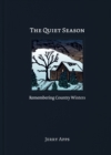 Image for Quiet Season: Remembering Country Winters