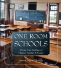 Image for One Room Schools: Stories from the Days of 1 Room, 1 Teacher, 8 Grades