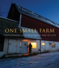 Image for One Small Farm: Photographs of a Wisconsin Way of Life