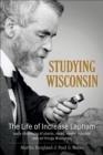 Image for Studying Wisconsin: The Life of Increase Lapham, early chronicler of plants, rocks, rivers, mounds and all things Wisconsin