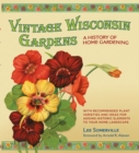 Image for Vintage Wisconsin Gardens: A History of Home Gardening
