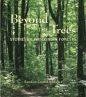 Image for Beyond the Trees: Stories of Wisconsin Forests