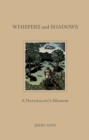 Image for Whispers and shadows: a naturalist&#39;s memoir