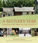 Image for Settler&#39;s Year: Pioneer Life through the Seasons