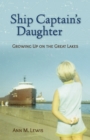 Image for Ship captain&#39;s daughter: growing up on the Great Lakes