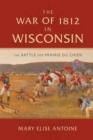 Image for The War of 1812 in Wisconsin: the battle for Prairie du Chien
