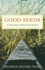 Image for Good seeds: a Menominee Indian food memoir